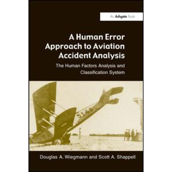 A Human Error Approach to Aviation Accident Analysis A Human Error Approach to Aviation Accident Analysis