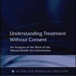 Understanding Treatment Without Consent Understanding Treatment Without Consent