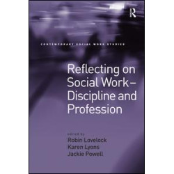 Reflecting on Social Work - Discipline and Profession Reflecting on Social Work - Discipline and Profession