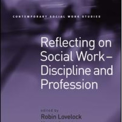 Reflecting on Social Work - Discipline and Profession