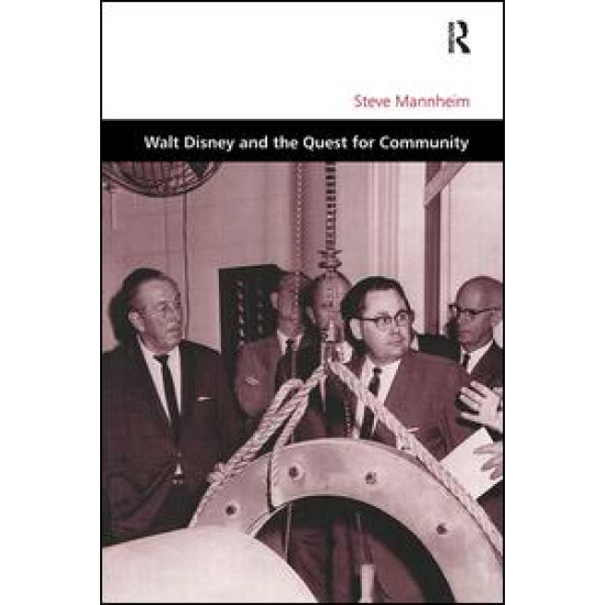 Walt Disney and the Quest for Community Walt Disney and the Quest for Community