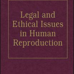 Legal and Ethical Issues in Human Reproduction Legal and Ethical Issues in Human Reproduction