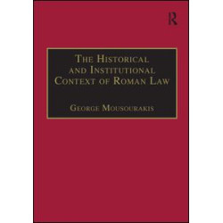 The Historical and Institutional Context of Roman Law The Historical and Institutional Context of Roman Law