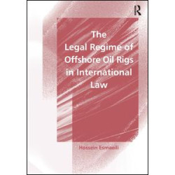 The Legal Regime of Offshore Oil Rigs in International Law The Legal Regime of Offshore Oil Rigs in International Law