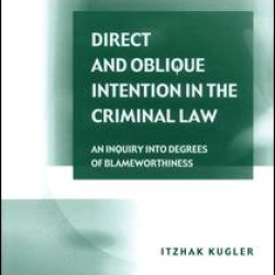 Direct and Oblique Intention in the Criminal Law Direct and Oblique Intention in the Criminal Law