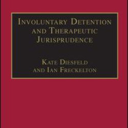 Involuntary Detention and Therapeutic Jurisprudence Involuntary Detention and Therapeutic Jurisprudence