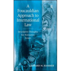A Foucauldian Approach to International Law A Foucauldian Approach to International Law