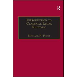 Introduction to Classical Legal Rhetoric Introduction to Classical Legal Rhetoric