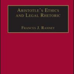 Aristotle's Ethics and Legal Rhetoric