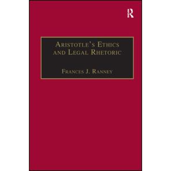 Aristotle's Ethics and Legal Rhetoric Aristotle's Ethics and Legal Rhetoric