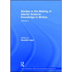 Studies in the Making of Islamic Science: Knowledge in Motion