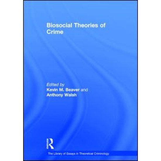 Biosocial Theories of Crime Biosocial Theories of Crime