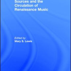 Sources and the Circulation of Renaissance Music Sources and the Circulation of Renaissance Music