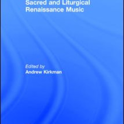 Sacred and Liturgical Renaissance Music Sacred and Liturgical Renaissance Music
