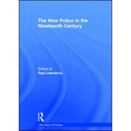The New Police in the Nineteenth Century The New Police in the Nineteenth Century