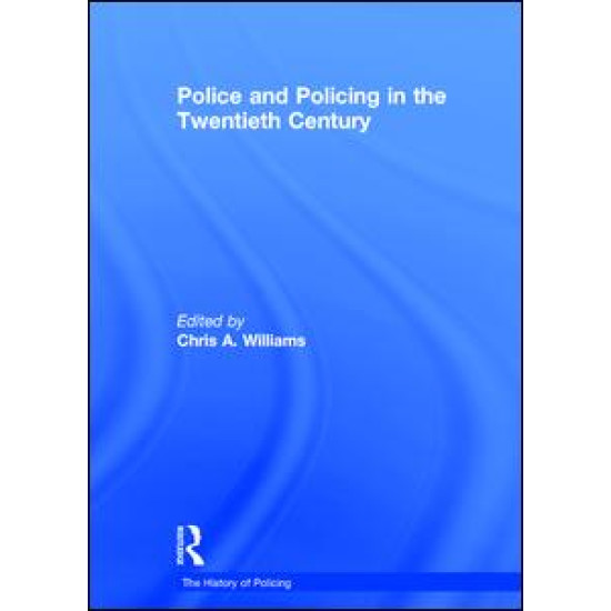 Police and Policing in the Twentieth Century Police and Policing in the Twentieth Century