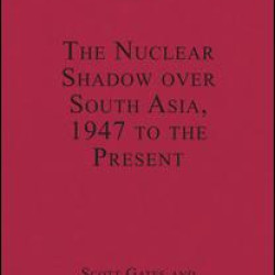 The Nuclear Shadow over South Asia, 1947 to the Present The Nuclear Shadow over South Asia, 1947 to the Present