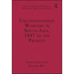 Unconventional Warfare in South Asia, 1947 to the Present
