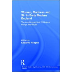 Women, Madness and Sin in Early Modern England Women, Madness and Sin in Early Modern England
