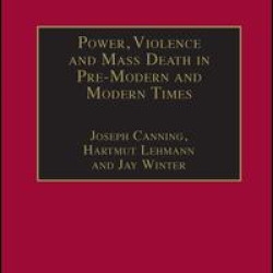 Power, Violence and Mass Death in Pre-Modern and Modern Times