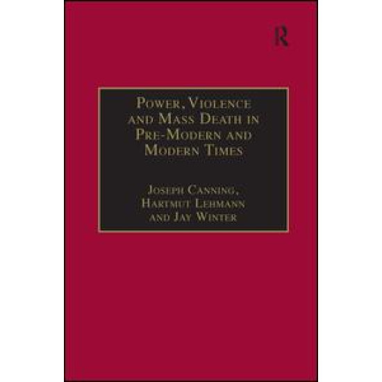 Power, Violence and Mass Death in Pre-Modern and Modern Times Power, Violence and Mass Death in Pre-Modern and Modern Times