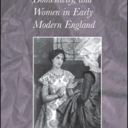 Privacy, Domesticity, and Women in Early Modern England