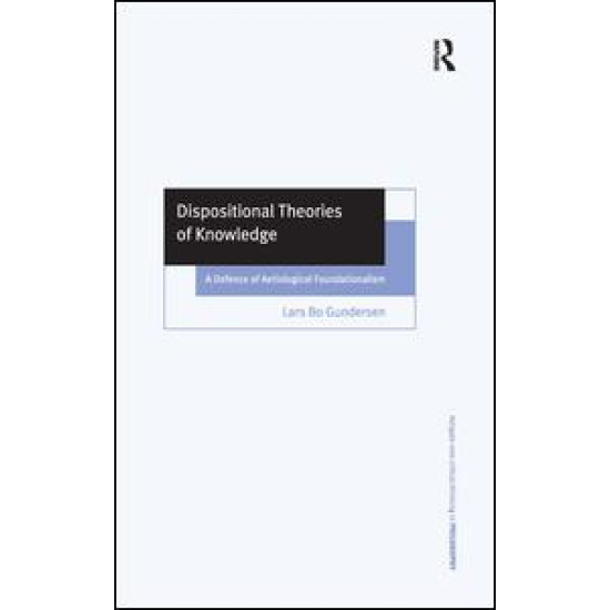 Dispositional Theories of Knowledge Dispositional Theories of Knowledge