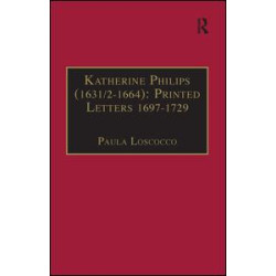 Katherine Philips (1631/2–1664): Printed Letters 1697–1729 Katherine Philips (1631/2–1664): Printed Letters 1697–1729
