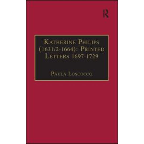 Katherine Philips (1631/2–1664): Printed Letters 1697–1729 Katherine Philips (1631/2–1664): Printed Letters 1697–1729