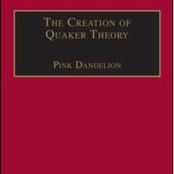 The Creation of Quaker Theory