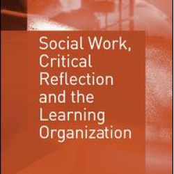 Social Work, Critical Reflection and the Learning Organization