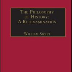 The Philosophy of History: A Re-examination The Philosophy of History: A Re-examination