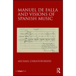 Manuel de Falla and Visions of Spanish Music Manuel de Falla and Visions of Spanish Music