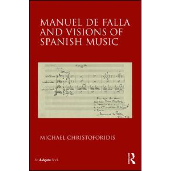 Manuel de Falla and Visions of Spanish Music Manuel de Falla and Visions of Spanish Music