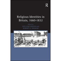 Religious Identities in Britain, 1660–1832 Religious Identities in Britain, 1660–1832