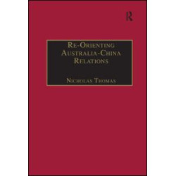 Re-Orienting Australia-China Relations Re-Orienting Australia-China Relations