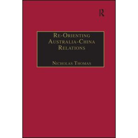 Re-Orienting Australia-China Relations Re-Orienting Australia-China Relations