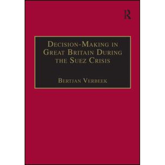 Decision-Making in Great Britain During the Suez Crisis