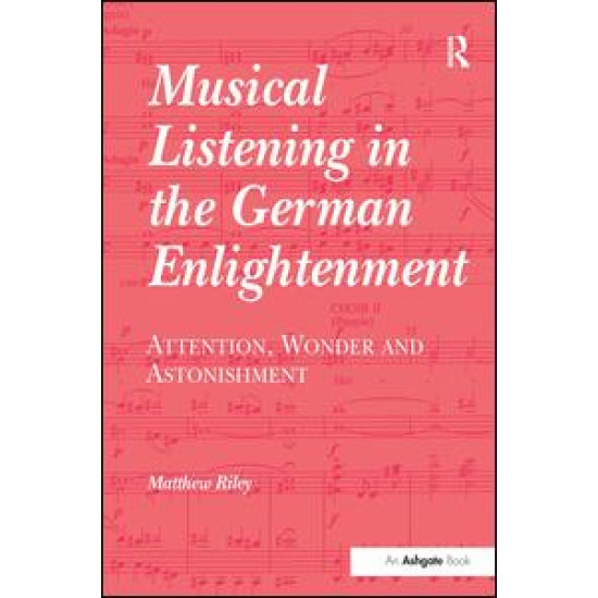 Musical Listening in the German Enlightenment Musical Listening in the German Enlightenment