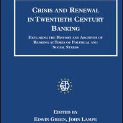 Crisis and Renewal in Twentieth Century Banking