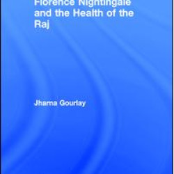 Florence Nightingale and the Health of the Raj Florence Nightingale and the Health of the Raj