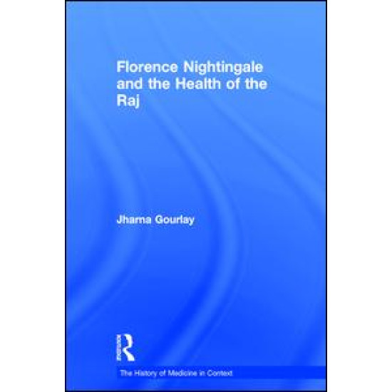 Florence Nightingale and the Health of the Raj Florence Nightingale and the Health of the Raj