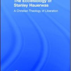The Ecclesiology of Stanley Hauerwas