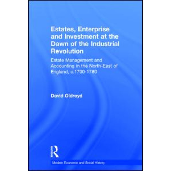 Estates, Enterprise and Investment at the Dawn of the Industrial Revolution