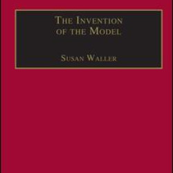 The Invention of the Model The Invention of the Model