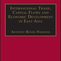International Trade, Capital Flows and Economic Development in East Asia International Trade, Capital Flows and Economic Development in East Asia