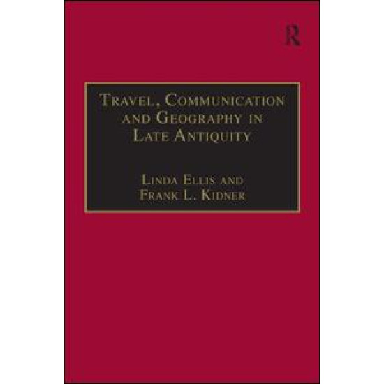 Travel, Communication and Geography in Late Antiquity