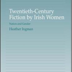 Twentieth-Century Fiction by Irish Women