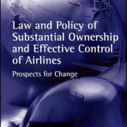 Law and Policy of Substantial Ownership and Effective Control of Airlines Law and Policy of Substantial Ownership and Effective Control of Airlines