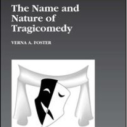 The Name and Nature of Tragicomedy The Name and Nature of Tragicomedy